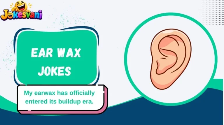 Ear Wax Jokes