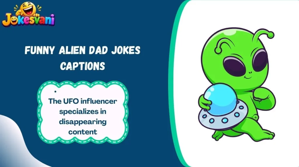 Funny Alien Dad Jokes Captions