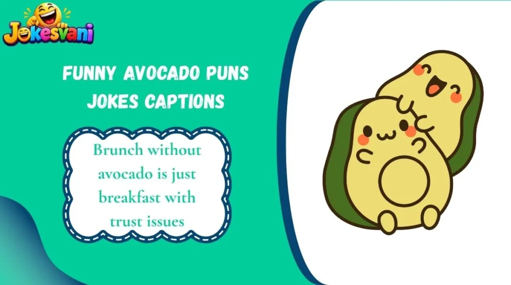 Funny Avocado Puns Jokes Captions