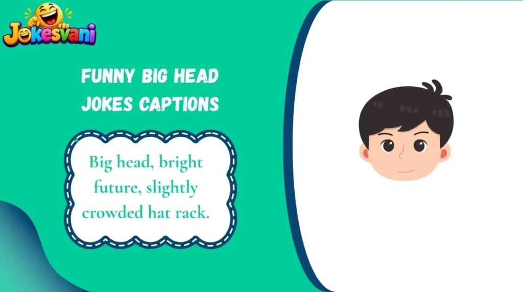 Funny Big Head Jokes Captions