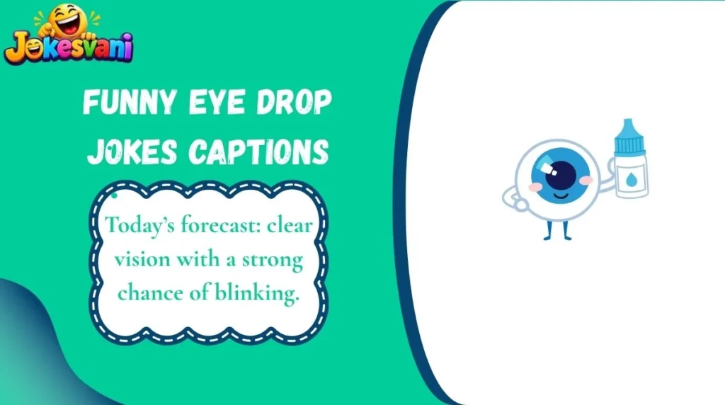 Funny Eye Drop Jokes Captions