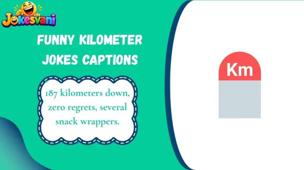 Funny Kilometer Jokes Captions