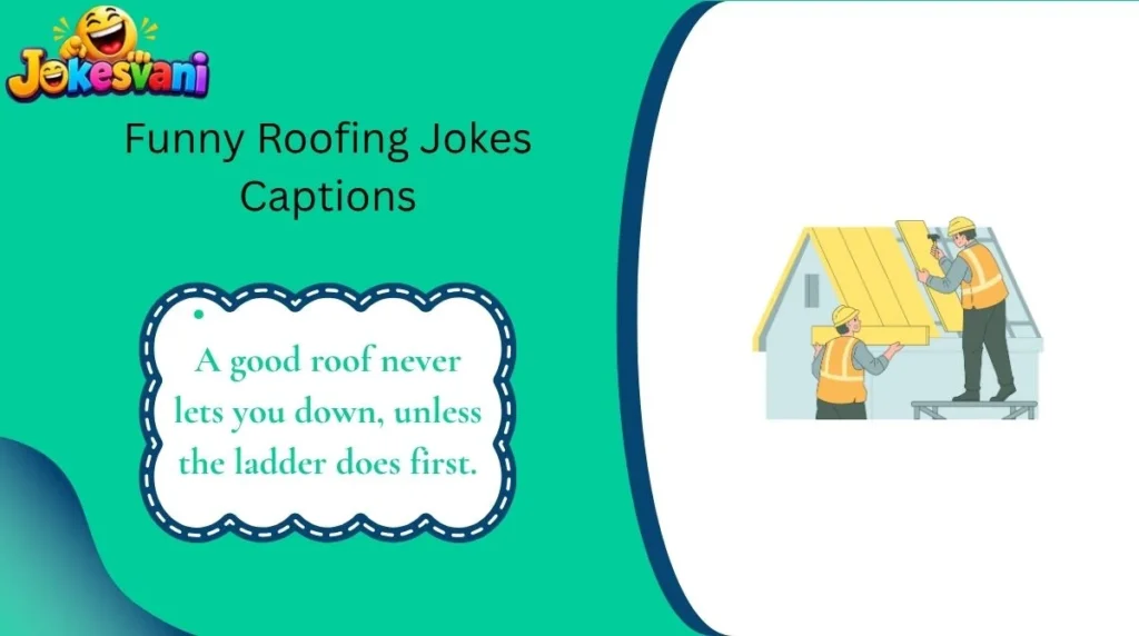 Funny Roofing Jokes Captions