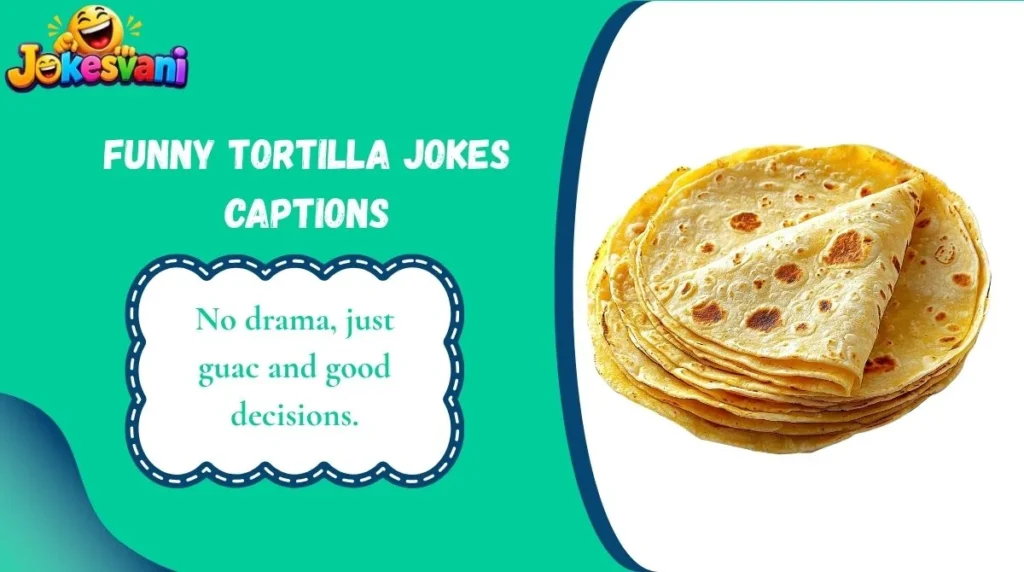 Funny Tortilla Jokes Captions