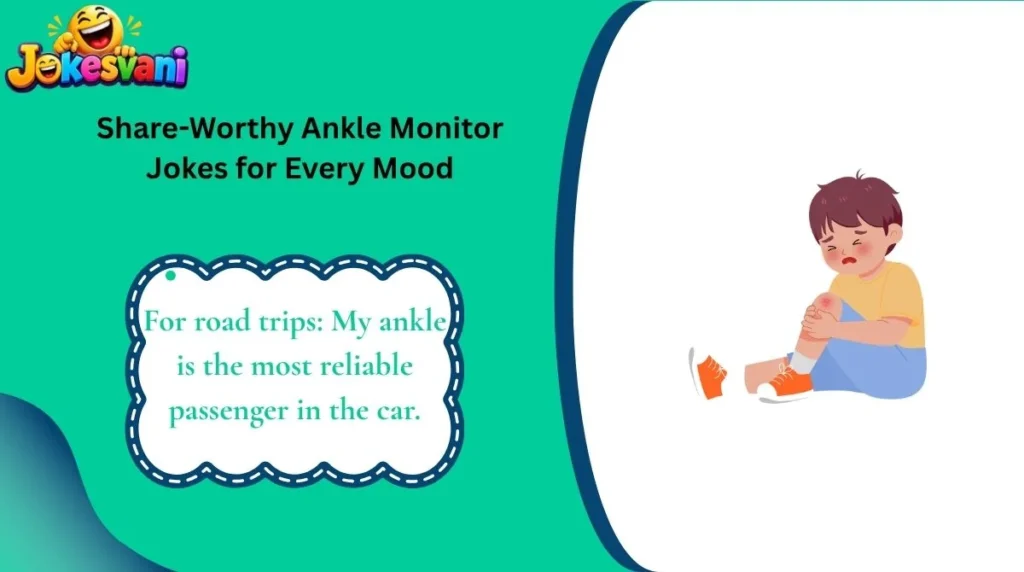 Share-Worthy Ankle Monitor Jokes for Every Mood
