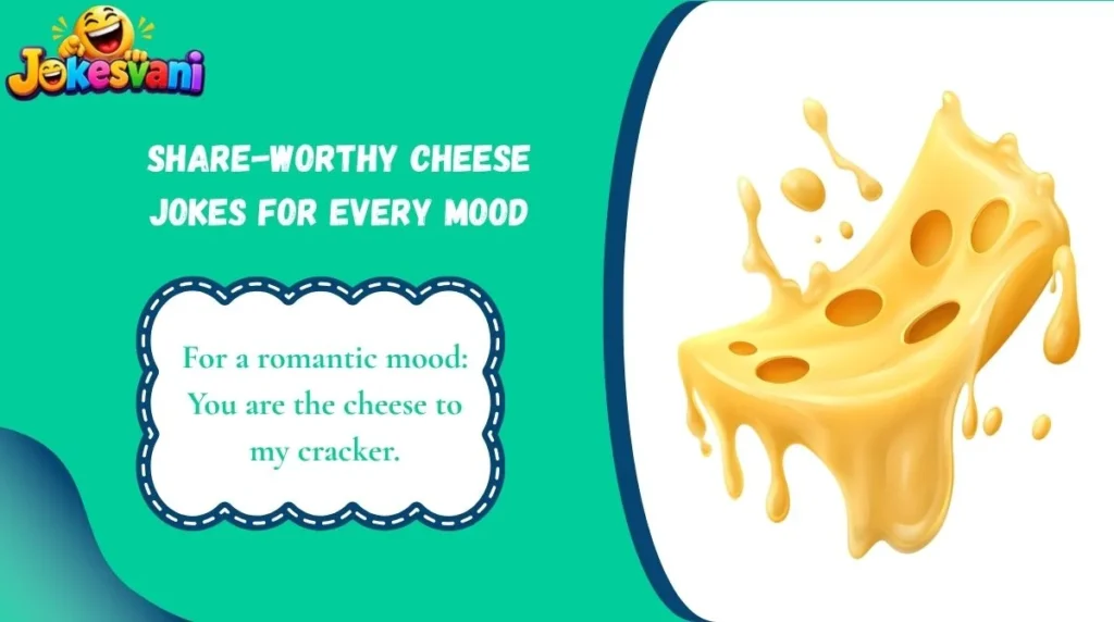 Share-Worthy Cheese Jokes for Every Mood