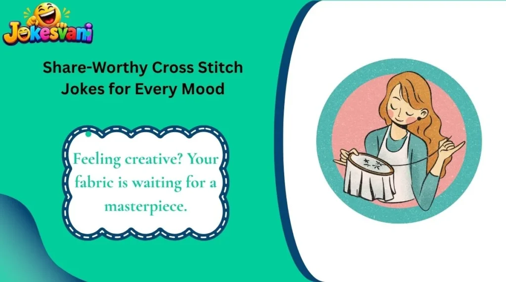 Share-Worthy Cross Stitch Jokes for Every Mood