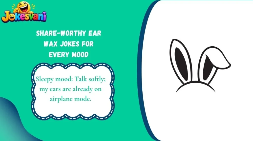 Share-Worthy Ear Wax Jokes for Every Mood