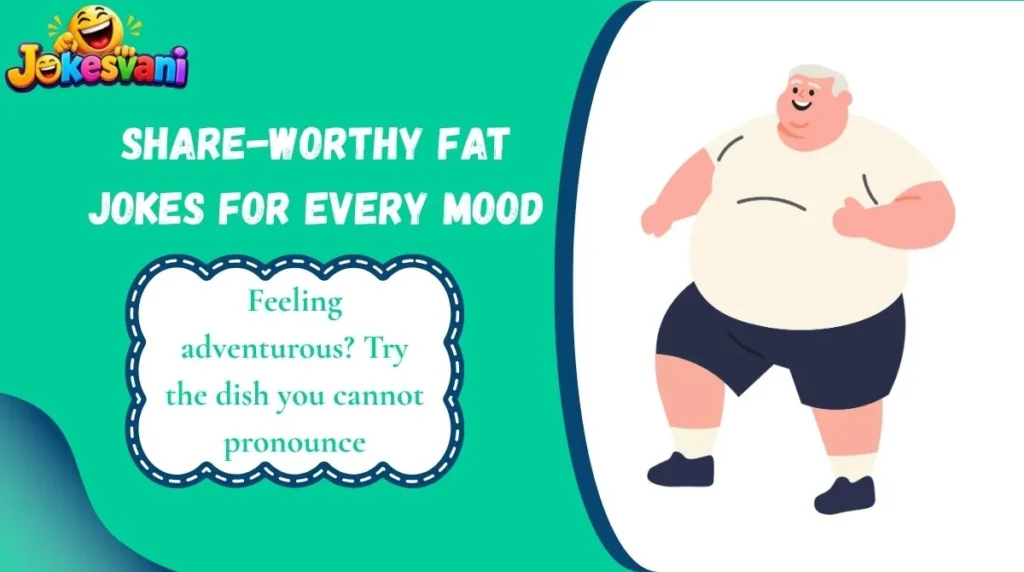 Share-Worthy Fat Jokes for Every Mood
