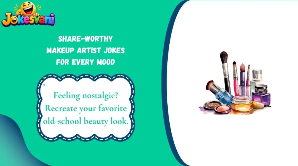 Share-Worthy Makeup Artist Jokes for Every Mood