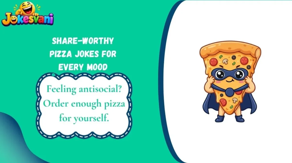 Share-Worthy Pizza Jokes for Every Mood