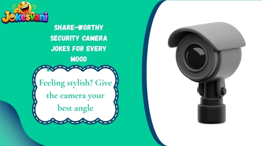 Share-Worthy Security Camera Jokes for Every Mood