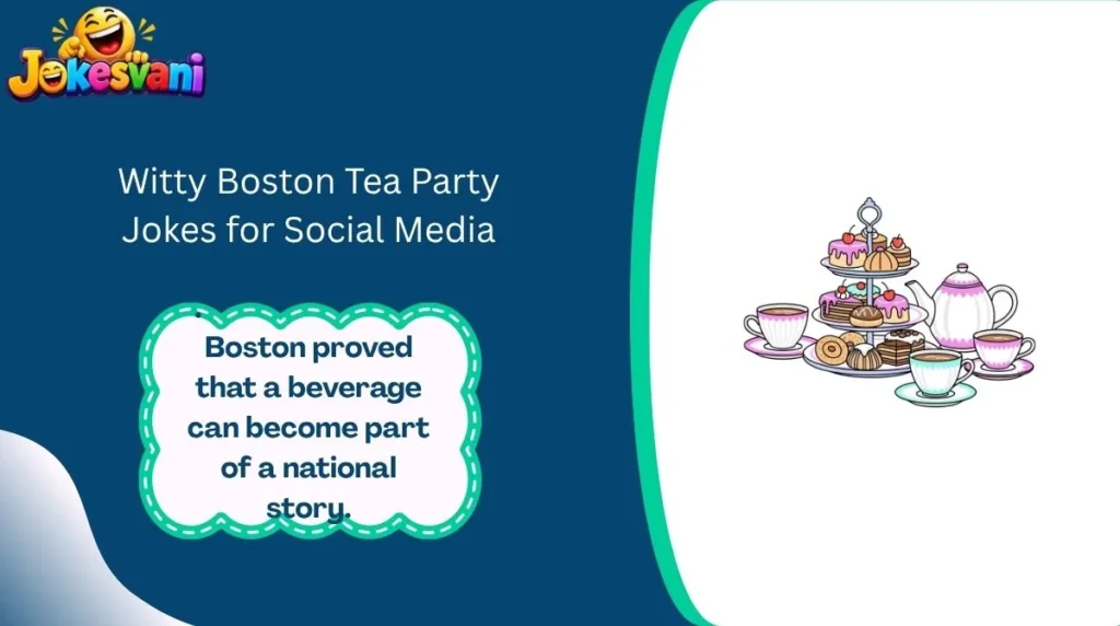 Witty Boston Tea Party Jokes for Social Media