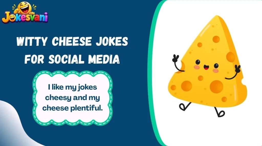 Witty Cheese Jokes for Social Media
