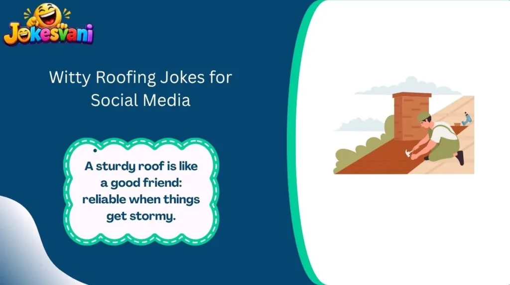 Witty Roofing Jokes for Social Media