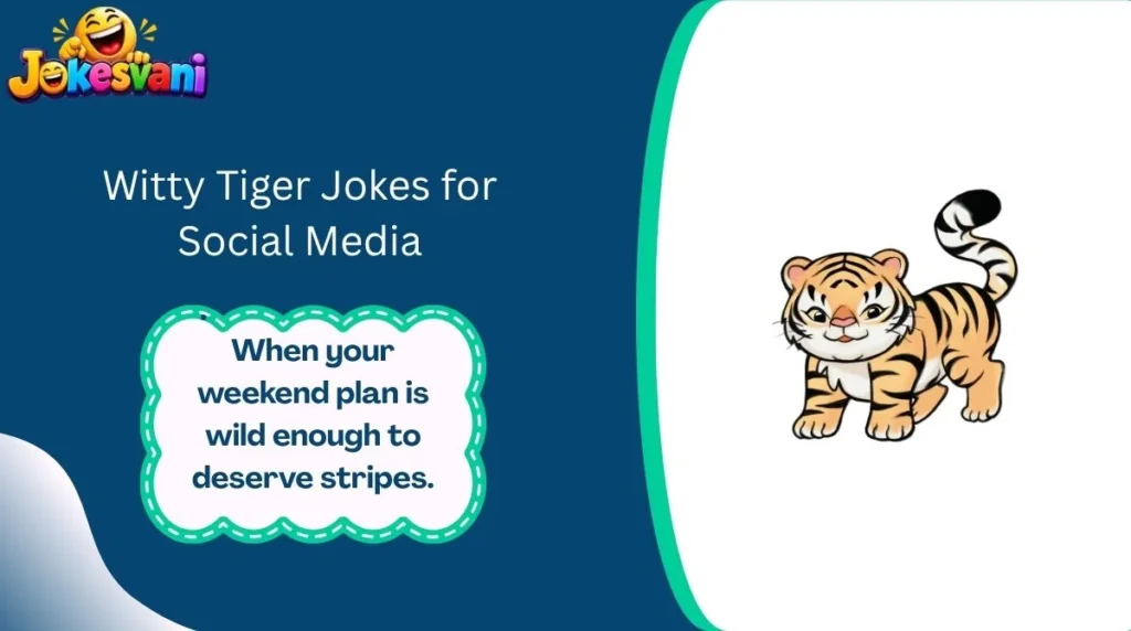 Witty Tiger Jokes for Social Media