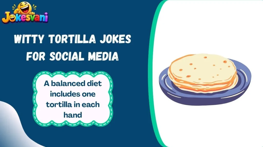 Witty Tortilla Jokes for Social Media