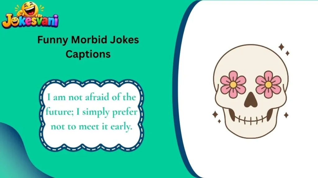 Funny Morbid Jokes Captions