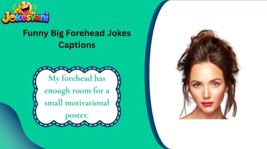 Funny Big Forehead Jokes Captions