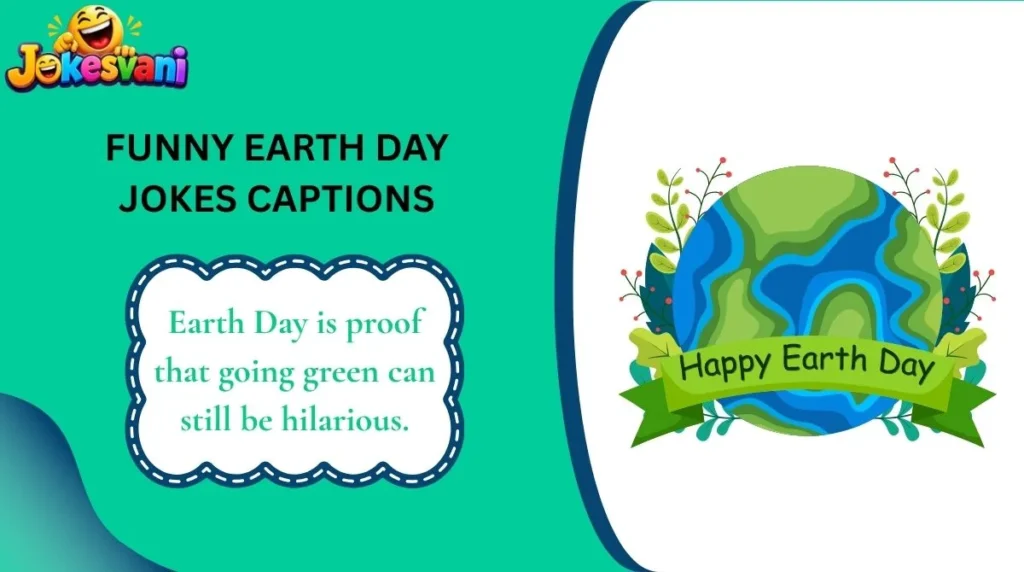 Funny Earth Day Jokes Captions