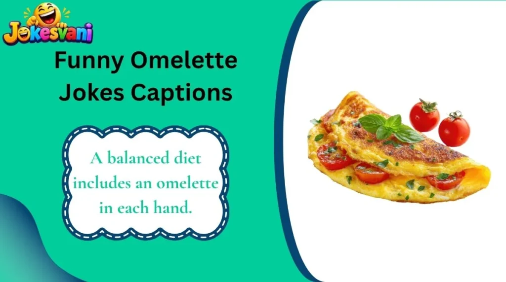 Funny Omelette Jokes Captions