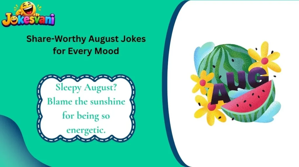 Share-Worthy August Jokes for Every Mood