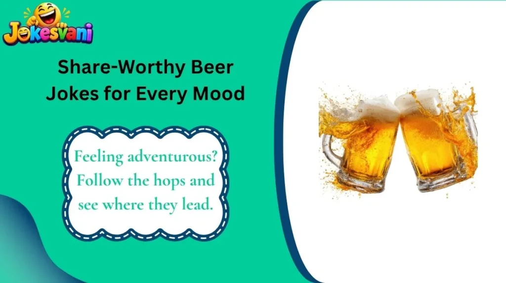 Share-Worthy Beer Jokes for Every Mood