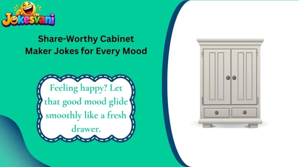 Share-Worthy Cabinet Maker Jokes for Every Mood