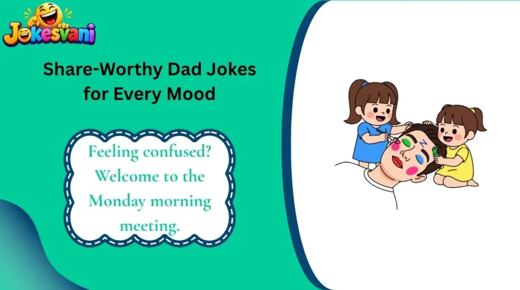Share-Worthy Dad Jokes for Every Mood