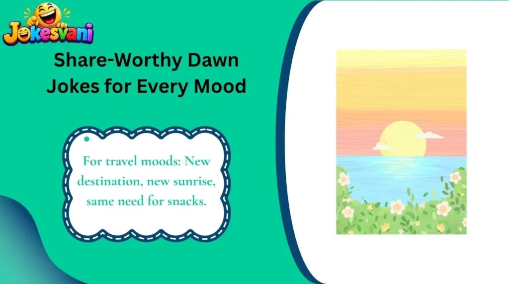 Share-Worthy Dawn Jokes for Every Mood