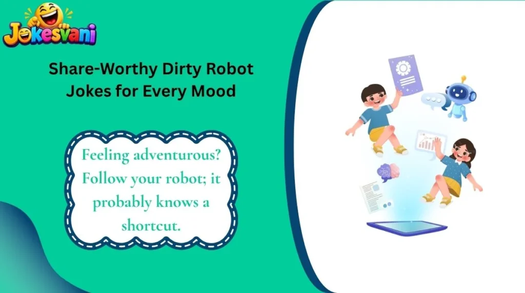 Share-Worthy Dirty Robot Jokes for Every Mood