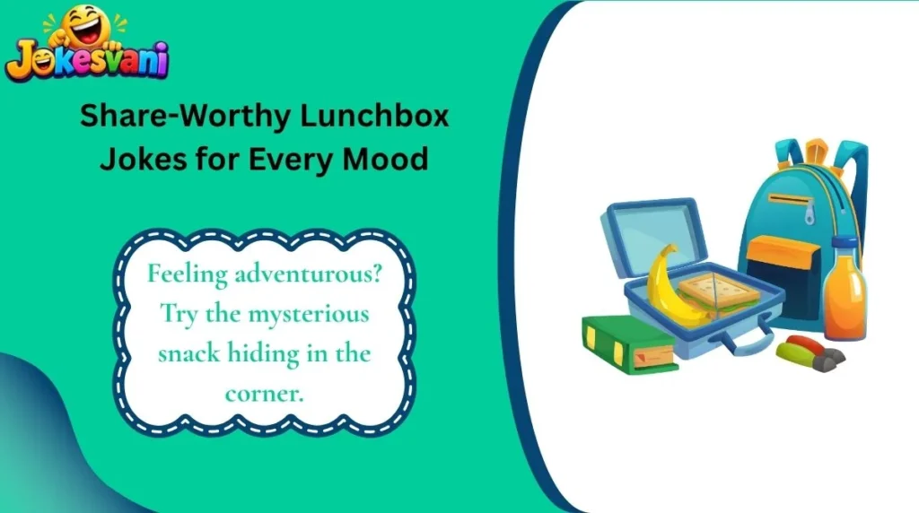 Share-Worthy Lunchbox Jokes for Every Mood