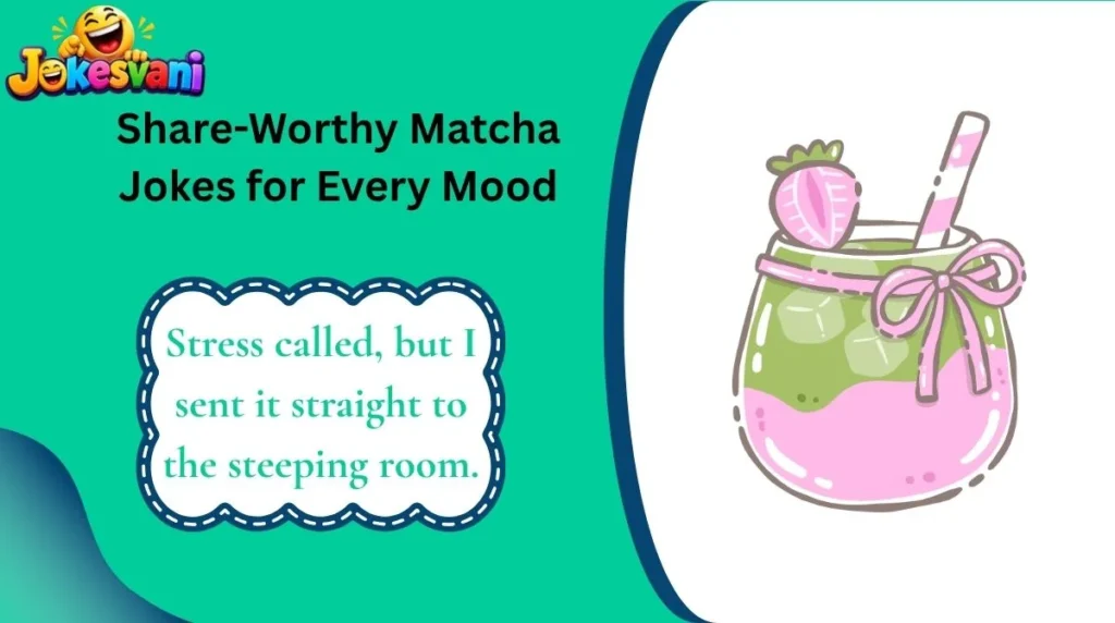 Share-Worthy Matcha Jokes for Every Mood
