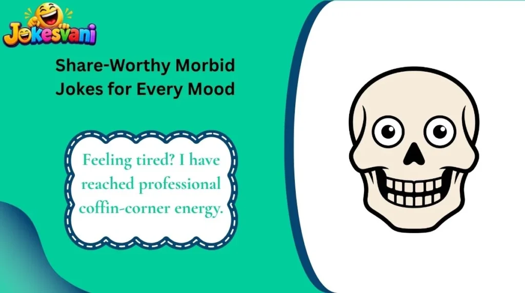 Share-Worthy Morbid Jokes for Every Mood