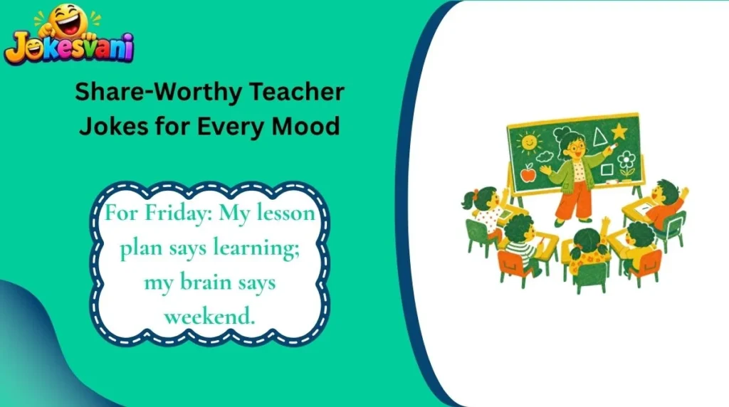 Share-Worthy Teacher Jokes for Every Mood