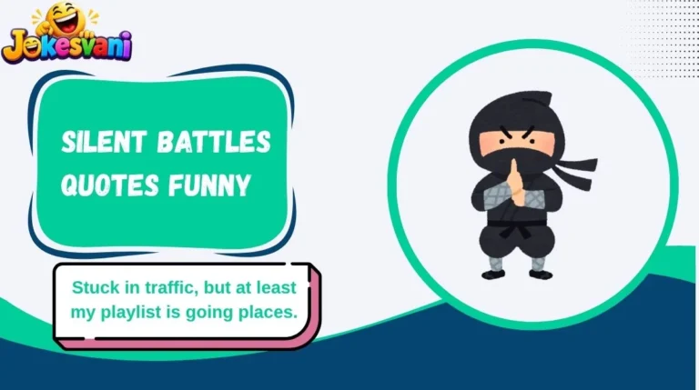 Silent Battles Quotes Funny