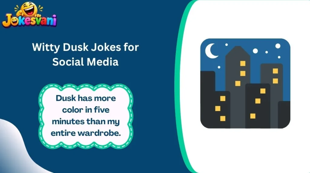 Witty Dusk Jokes for Social Media
