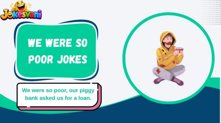 We Were So Poor Jokes