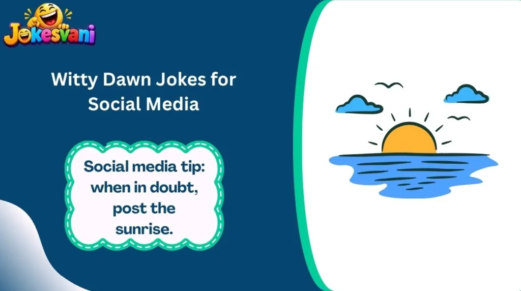 Witty Dawn Jokes for Social Media