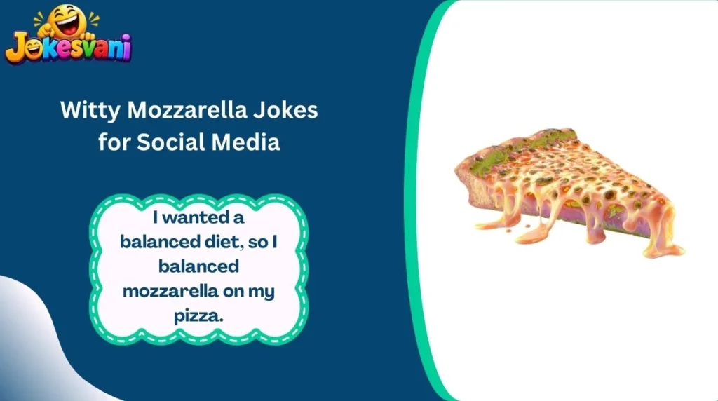 Witty Mozzarella Jokes for Social Media