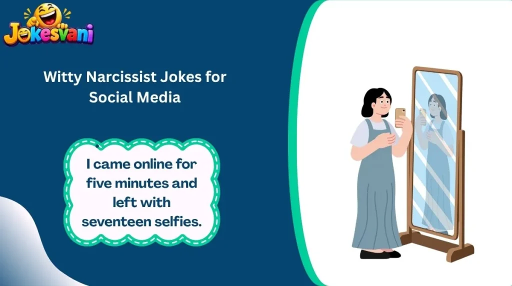Witty Narcissist Jokes for Social Media