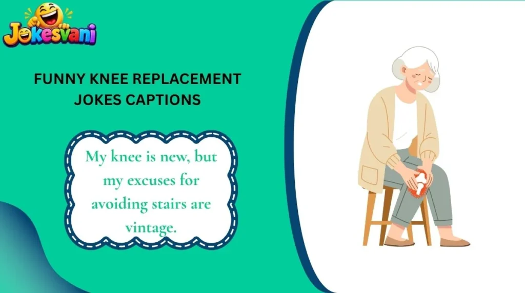 Funny Knee Replacement Jokes Captions